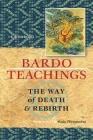 Bardo Teachings: The Way of Death and Rebirth By Lama Lodu, Rinpoche, Kalu Rinpoche (Foreword by) Cover Image