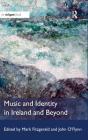 Music and Identity in Ireland and Beyond By Mark Fitzgerald, John O'Flynn Cover Image