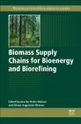 Biomass Supply Chains for Bioenergy and Biorefining By Jens Bo Holm-Nielsen (Editor), Ehiaze Augustine Ehimen (Editor) Cover Image
