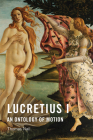 Lucretius I: An Ontology of Motion By Thomas Nail Cover Image