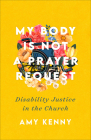 My Body Is Not a Prayer Request By Amy Kenny Cover Image