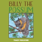 Billy the Possum By Tracey Pescatore Cover Image