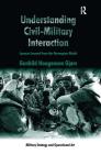 Understanding Civil-Military Interaction: Lessons Learned from the Norwegian Model (Military Strategy and Operational Art) By Gunhild Hoogensen Gjørv Cover Image