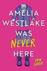 Amelia Westlake Was Never Here Cover Image