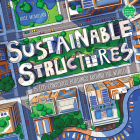 Sustainable Structures: 15 Eco-Conscious Buildings Around the World (Books for a Better Earth) Cover Image