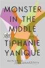 Monster in the Middle: A Novel By Tiphanie Yanique Cover Image