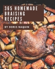 365 Homemade Braising Recipes: I Love Braising Cookbook! By Doris Naquin Cover Image