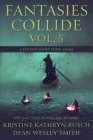 Fantasies Collide, Vol. 5: A Fantasy Short Story Series By Kristine Kathryn Rusch, Dean Wesley Smith Cover Image