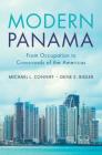 Modern Panama: From Occupation to Crossroads of the Americas By Michael L. Conniff, Gene E. Bigler Cover Image