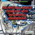 Solving Real-World Problems with Mechanical Engineering (Let's Find Out! Engineering) By Therese M. Shea Cover Image