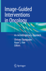 Image-Guided Interventions in Oncology: An Interdisciplinary Approach By Christos Georgiades (Editor), Hyun S. Kim (Editor) Cover Image