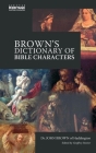 Brown's Dictionary of Bible Characters: A Preacher's Dictionary of Bible Characters Cover Image