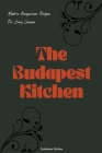 The Budapest Kitchen: Modern Hungarian Recipes For Every Season Cover Image