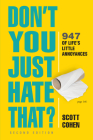 Don't You Just Hate That? 2nd Edition: 947 of Life's Little Annoyances By Scott Cohen Cover Image