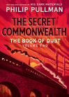 The Book of Dust: The Secret Commonwealth (Book of Dust, Volume 2) By Philip Pullman Cover Image