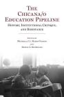 The Chicana/o Education Pipeline: History, Institutional Critique, and Resistance By Michaela J. L. Mares-Tamayo (Editor), Daniel G. Solorzano (Editor) Cover Image