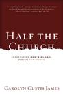 Half the Church: Recapturing God's Global Vision for Women Cover Image