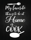 Home Is Cook: Recipe Notebook to Write In Favorite Recipes - Best Gift for your MOM - Cookbook For Writing Recipes - Recipes and Not Cover Image