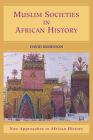 Muslim Societies in African History (New Approaches to African History #2) By David Robinson Cover Image