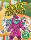 Pirate Coloring Book for Kids Ages 4-8: Shiver Me Timbers! 40 Amazing Pirate Illustration Images for Coloring: Large size 8.5