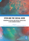 STEM and the Social Good: Forwarding Political and Ethical Perspectives in the Learning Sciences By Tesha Sengupta-Irving (Editor), Maxine McKinney de Royston (Editor) Cover Image