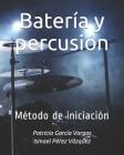 Batería y percusión: Método de iniciación By Ismael Pérez Vázquez, Patricia García Vargas Cover Image