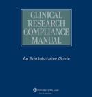 Clinical Research Compliance Manual: An Administrative Guide By Patricia Brent, Lawrence W. Vernaglia Cover Image