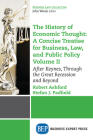 The History of Economic Thought: A Concise Treatise for Business, Law, and Public Policy Volume II: After Keynes, Through the Great Recession and Beyo By Robert Ashford, Stefan J. Padfield Cover Image
