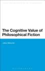 The Cognitive Value of Philosophical Fiction (Bloomsbury Studies in Philosophy) Cover Image