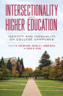 Intersectionality and Higher Education: Identity and Inequality on College Campuses Cover Image