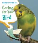 Beaky's Guide to Caring for Your Bird (Pets' Guides) Cover Image