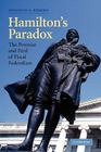 Hamilton's Paradox: The Promise and Peril of Fiscal Federalism (Cambridge Studies in Comparative Politics) By Jonathan A. Rodden Cover Image
