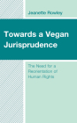 Towards a Vegan Jurisprudence: The Need for a Reorientation of Human Rights Cover Image