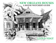 New Orleans Houses: A House-Watcher's Guide By Lloyd Vogt Cover Image