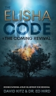 The Elisha Code and the Coming Revival: Rediscovering Jesus' Blueprint for Renewal Cover Image