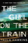 The Girl on the Train: A Novel By Paula Hawkins Cover Image