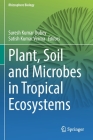 Plant, Soil and Microbes in Tropical Ecosystems By Suresh Kumar Dubey (Editor), Satish Kumar Verma (Editor) Cover Image