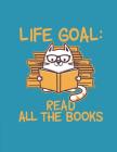 Life Goal Read All The Books: Notebook for Passionate Book Lover and Reading Fanatic By Jackrabbit Rituals Cover Image