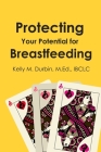 Protecting Your Potential for Breastfeeding By Kelly Durbin Cover Image