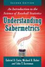 Understanding Sabermetrics: An Introduction to the Science of Baseball Statistics, 2D Ed. By Gabriel B. Costa, Michael R. Huber, John T. Saccoman Cover Image