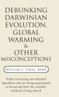 Debunking Darwinian Evolution, Global Warming & Other Misconceptions Cover Image