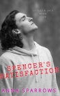 Spencer's Satisfaction By Anna Sparrows Cover Image