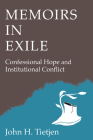 Memoirs in Exile: Confessional Hope and Institutional Conflict By John H. Tietjen Cover Image