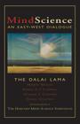 MindScience: An East-West Dialogue By His Holiness the Dalai Lama, Herbert Benson, Robert Thurman, Howard Gardner, Daniel Goleman Cover Image