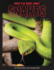 What's So Scary about Snakes? By Joanne Mattern Cover Image
