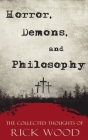 Horror, Demons, and Philosophy By Rick Wood Cover Image