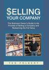 Selling Your Company: The Business Owner's Guide to the Process of Selling a Company and Redeeming the Full Value By Ted Folkert Cover Image