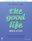 The Good Life - Teen Bible Study Leader Kit: What Jesus Teaches about Finding True Happiness Cover Image