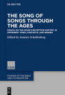 The Song of Songs Through the Ages: Essays on the Song's Reception History in Different Times, Contexts, and Genres (Studies of the Bible and Its Reception (Sbr) #8) By Annette Schellenberg (Editor) Cover Image
