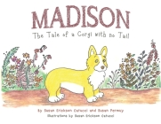 Madison: The Tale of a Corgi with no Tail By Susan Erickson Catucci, Susan Permuy Cover Image